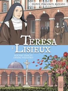 Teresa z Lisieux Kochać znaczy oddać wszystko. Autor: Dupuy Coline. Multiszop.pl Okładka książki Teresa z Lisieux Kochać znaczy oddać wszystko
