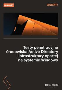 Testy penetracyjne środowiska Active Directory.... Autor: Denis Isakov. Multiszop.pl Okładka książki Testy penetracyjne środowiska Active Directory...