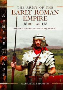 Okładka książki The Army of the Early Roman Empire 30 BC-AD 180 History, Organization and Equipment