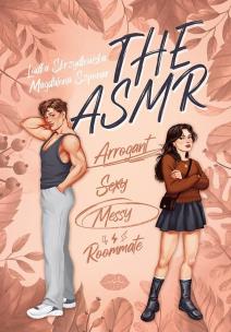 Okładka książki The ASMR (Arrogant-Sexy-Messy-Roommate)