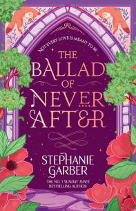 The Ballad of Never After. Autor: Stephanie Garber. Multiszop.pl Okładka książki The Ballad of Never After