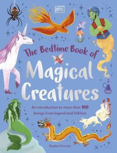 Okładka książki The Bedtime Book of Magical Creatures. An Introduction to More than 100 Creatures from Legend and Folklore