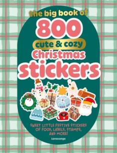 Okładka książki The Big Book of 800 Cute & Cozy Christmas Stickers: Sweet Little Festive Stickers of Food, Labels, Stamps, and More!