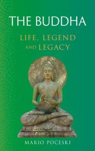 Okładka książki The Buddha: Life, Legend and Legacy