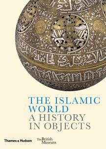 Okładka książki The Islamic World. A History in Objects