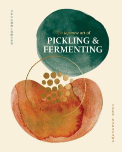 The Japanese Art of Pickling & Fermenting. Autor: Yoko Nakazawa. Multiszop.pl Okładka książki The Japanese Art of Pickling & Fermenting