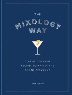 Okładka książki The Mixology Way. Classic cocktail recipes to master the art of mixology wer. angielska