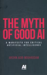 Okładka książki The myth of good AI
