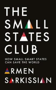 Okładka książki The Small States Club. How Small Smart Powers Can Save the World
