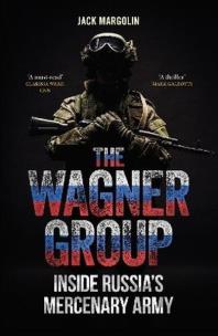 Okładka książki The Wagner Group. Inside Russia's Mercenary Army