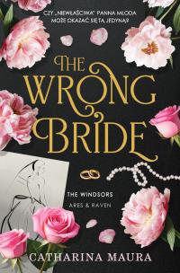 The Windsors Tom 1 The Wrong Bride. Autor: Catharina Maura. Multiszop.pl Okładka książki The Windsors Tom 1 The Wrong Bride