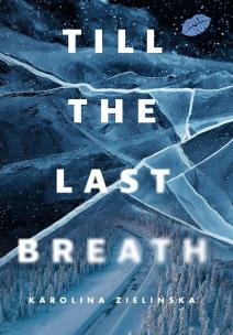 Till the Last Breath. Autor: Karolina Zielińska. Multiszop.pl Okładka książki Till the Last Breath