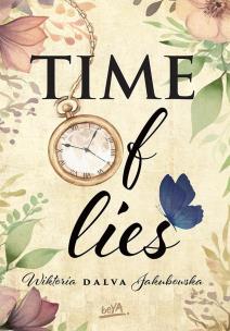 TIME of lies. Autor: Wiktoria 'Dalva' Jakubowska. Multiszop.pl Okładka książki TIME of lies
