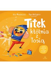Okładka książki Titek i kłótnia z Tosią. Titek
