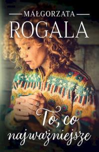 To, co najważniejsze wyd. kieszonkowe. Autor: Rogala Małgorzata. Multiszop.pl Okładka książki To, co najważniejsze wyd. kieszonkowe