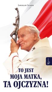 Okładka książki To jest Moja Matka ta Ojczyzna