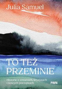 To też przeminie. Autor: Samuel Julia. Multiszop.pl Okładka książki To też przeminie