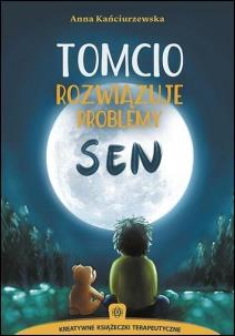 Tomcio rozwiązuje problemy. Sen w.3. Autor: Kańciurzewska Anna. Multiszop.pl Okładka książki Tomcio rozwiązuje problemy. Sen w.3