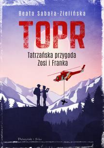 TOPR. Tatrzańska przygoda Zosi i Franka. Autor: Beata Sabała-Zielińska. Multiszop.pl Okładka książki TOPR. Tatrzańska przygoda Zosi i Franka