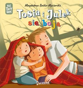 Tosia i Julek się boją. (Nie) Tacy sami. Autor: Boćko-Misiorska Magdalena. Multiszop.pl Okładka książki Tosia i Julek się boją. (Nie) Tacy sami