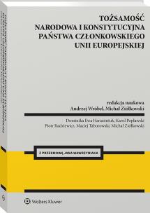 Tożsamość narodowa i konstytucyjna państwa członkowskiego  Unii Europejskiej. Autor: Wróbel Andrzej, Michał Ziółkowski. Multiszop.pl Okładka książki Tożsamość narodowa i konstytucyjna państwa członkowskiego  Unii Europejskiej