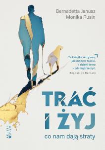 Trać i żyj. Autor: Janusz Bernadetta, Rusin Monika. Multiszop.pl Okładka książki Trać i żyj