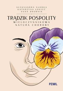 Okładka książki Trądzik pospolity. Wieloczynnikowa natura choroby