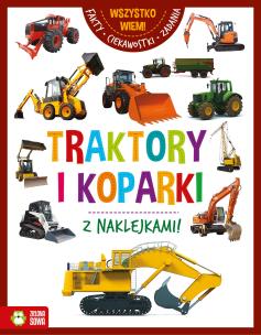 Okładka książki Traktory i koparki. Wszystko wiem!