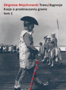 Okładka książki Trans/dygresje. Eseje o przekraczaniu granic. Tom