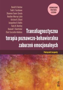 Okładka książki Transdiagnostyczna terapia poznawczo-behawioralna zaburzeń emocjonalnych. Ujednolicony protokół leczenia. Podręcznik terapeuty