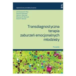 Okładka książki Transdiagnostyczna terapia zaburzeń emocjonalnych młodzieży. Poradnik (wyd. 2/2025)