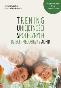 Okładka książki Trening Umiejętności Społecznych dzieci i młodzieży z ADHD