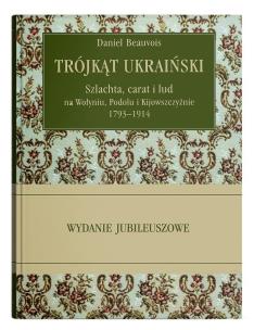 Okładka książki Trójkąt ukraiński. Szlachta, carat i lud na Wołyniu, Podolu, Kijowszczyźnie