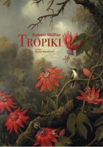 Tropiki. Autor: Robert Muller. Multiszop.pl Okładka książki Tropiki