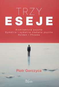 Okładka książki Trzy eseje Architektura psyche Symetria i symetria złamana psyche Holden i Phoebe