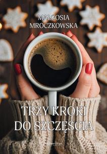 Trzy kroki do szczęścia. Autor: Małgosia Mroczkowska. Multiszop.pl Okładka książki Trzy kroki do szczęścia