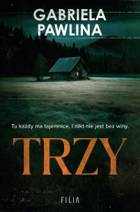 Trzy. Autor: Gabriela Pawlina. Multiszop.pl Okładka książki Trzy