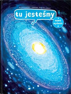 Tu jesteśmy. Kosmiczne wyprawy, wizje i eksperymenty wyd. 2025. Autor: Mizielińska Aleksandra, Mizieliński Daniel. Multiszop.pl Okładka książki Tu jesteśmy. Kosmiczne wyprawy, wizje i eksperymenty wyd. 2025