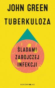 Tuberkuloza. Śladami zabójczej infekcji. Autor: Green John. Multiszop.pl Okładka książki Tuberkuloza. Śladami zabójczej infekcji