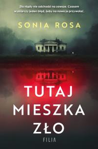 Tutaj mieszka zło. Autor: Sonia Rosa. Multiszop.pl Okładka książki Tutaj mieszka zło