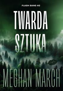 Twarda sztuka. Flash Bang. Tom 2. Autor: Meghan March. Multiszop.pl Okładka książki Twarda sztuka. Flash Bang. Tom 2