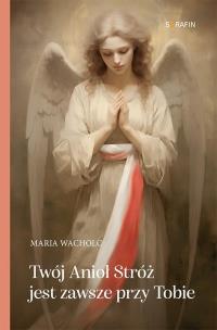 Okładka książki Twój Anioł Stróż jest zawsze przy Tobie