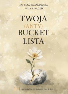 Okładka książki Twoja (Anty)Bucket Lista. 111 sposobów na powrót do siebie