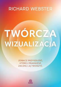 Okładka książki Twórcza wizualizacja. Jak przyciągnąć to, czego pragniesz