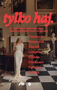 tylko haj. Opowiadania inspirowane płytą Dawida Podsiadło i Kaśki Sochackiej. Autor: Szczepan Twardoch, Fiedorczuk Natalia, Chutnik Sylwia. Multiszop.pl Okładka książki tylko haj. Opowiadania inspirowane płytą Dawida Podsiadło i Kaśki Sochackiej