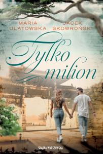 Tylko milion. Autor: Maria Ulatowska, Jacek Skowroński. Multiszop.pl Okładka książki Tylko milion