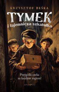 Tymek i tajemnicza szkatuła. Autor: Krzysztof Beśka. Multiszop.pl Okładka książki Tymek i tajemnicza szkatuła