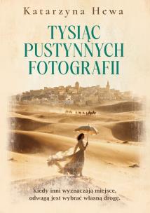 Okładka książki Tysiąc pustynnych fotografii