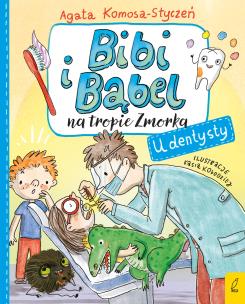 Okładka książki U dentysty. Bibi i Bąbel na tropie Zmorka