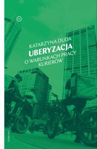 Okładka książki Uberyzacja. O warunkach pracy kurierów
